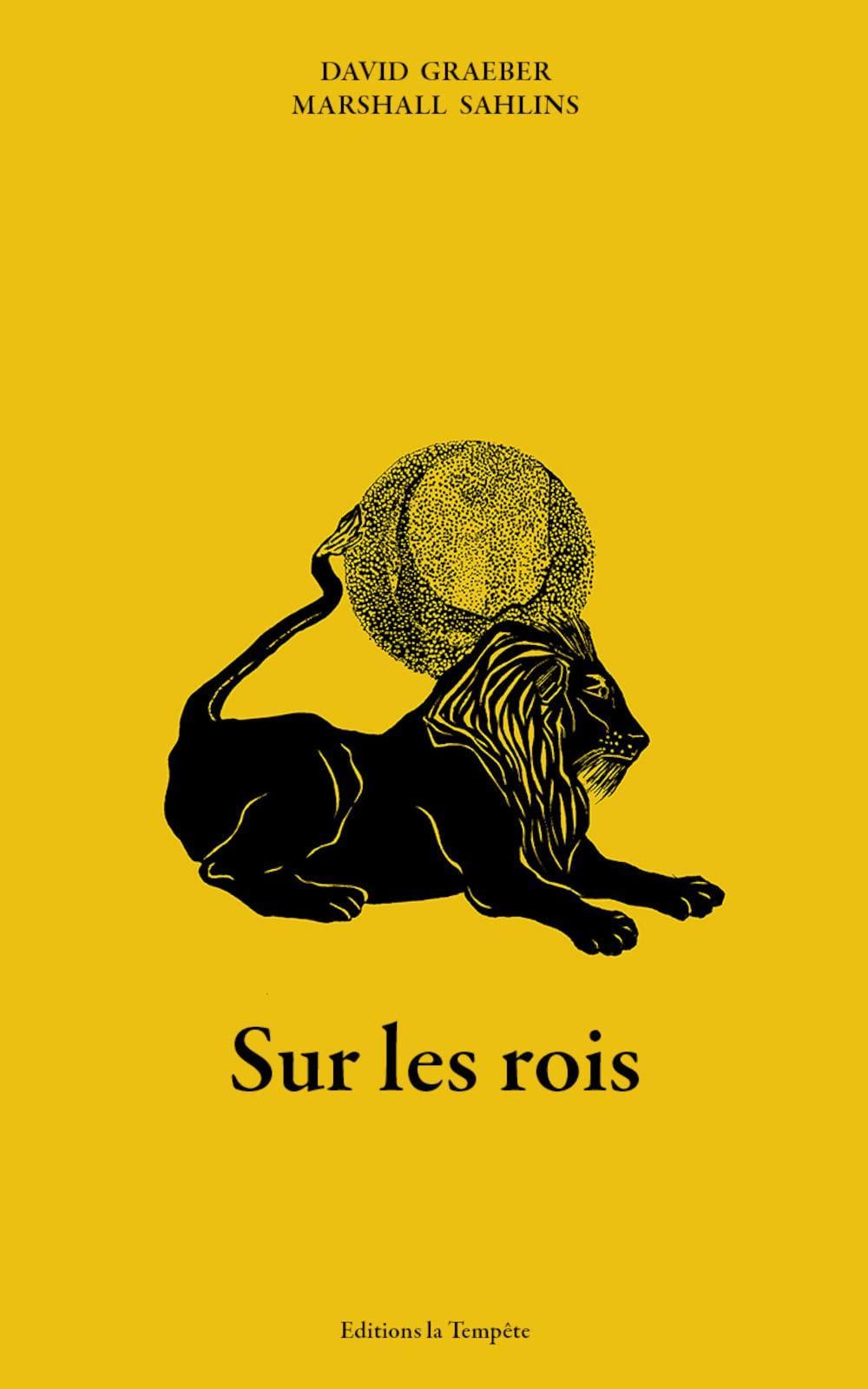 David Graeber, Marshall Sahlins: Sur les rois (French language, 2023, Éditions la Tempête)