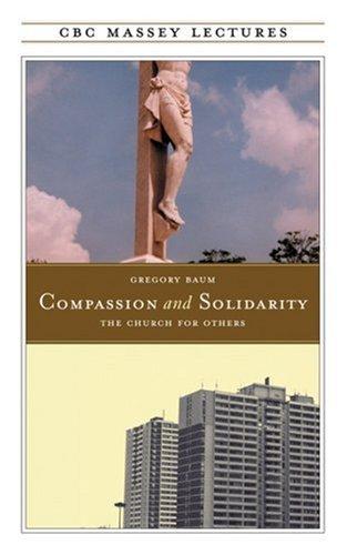 Gregory Baum: Compassion and Solidarity (Paperback, 1992, House Of Anansi)