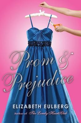 Elizabeth Eulberg: Prom and Prejudice (2012, Scholastic)