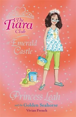 Vivian French, Alaz Ozbek: Princess Leah and the Golden Seahorse With Stickers
            
                Tiara Club Paperback (2010, Orchard Books)