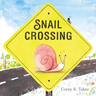 Corey R. Tabor: Snail Crossing (2020, Balzer + Bray)