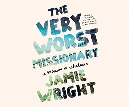 Jamie Wright: The Very Worst Missionary (AudiobookFormat, 2018, Dreamscape Media)