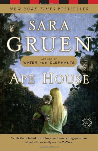 Sara Gruen: Ape House (2010, Bond Street Books)
