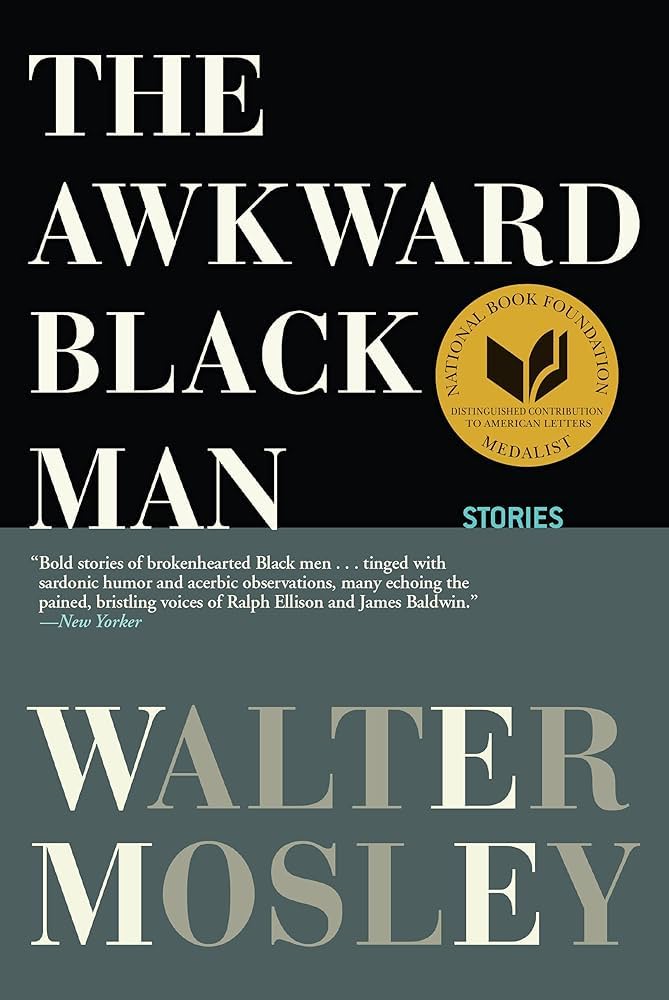 Walter Mosley: The Awkward Black Man (2020, Grove/Atlantic, Incorporated)