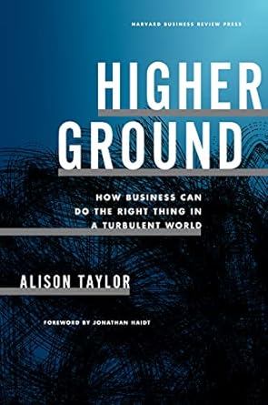 Alison Taylor: Higher Ground (2024, Harvard Business Review Press)
