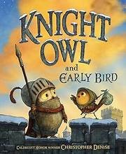 Christopher Denise: Knight Owl and Early Bird (2024, Little, Brown Books for Young Readers)