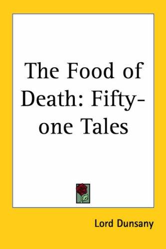 Lord Dunsany: The Food of Death (Paperback, Kessinger Publishing, LLC)