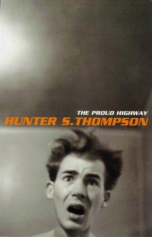 Hunter S. Thompson: The Proud Highway (The Fear & Loathing Letters) (Paperback, Bloomsbury Publishing PLC)