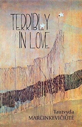 Tautvyda Marcinkeviciute: Terribly in Love (Paperback, 2018, Lost Horse Press)