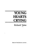 Richard Yates: Young hearts crying (1984, Delacorte Press/S. Lawrence)