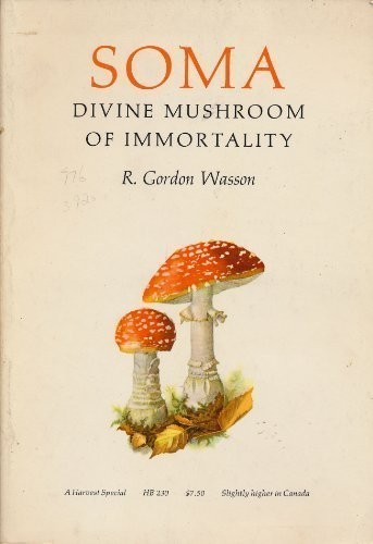 R. Gordon Wasson: Soma: divine mushroom of immortality (1970, H.B. Jovanovich)