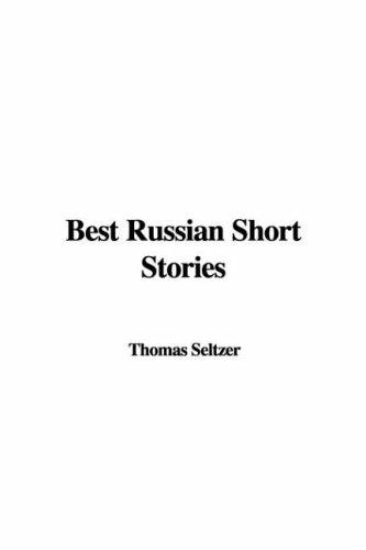 Thomas Seltzer: Best Russian Short Stories (Paperback, 2006, IndyPublish.com)