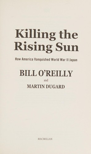 Martin Dugard, Bill O'Reilly: Killing the Rising Sun (2016, Pan Macmillan)