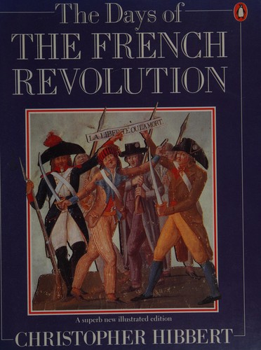 Christopher Hibbert: The Days of the French Revolution (Paperback, 1989, Penguin Books Ltd)