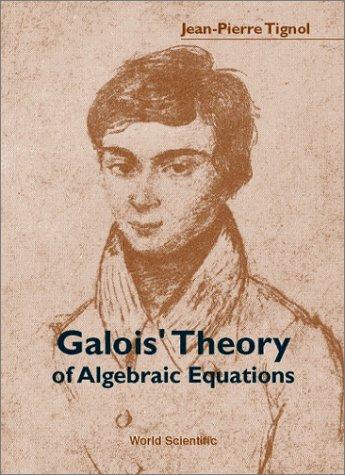 Jean-Pierre Tignol: Galois' theory of algebraic equations (2001, World Scientific)