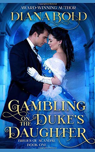 Diana Bold: Gambling on the Duke's Daughter (Paperback, 2019, Independently published)