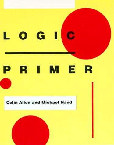Colin Allen: Logic primer (1992, MIT Press)