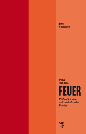 Jens Soentgen: Pakt mit dem Feuer (German language, 2021, Matthes & Seitz Berlin)