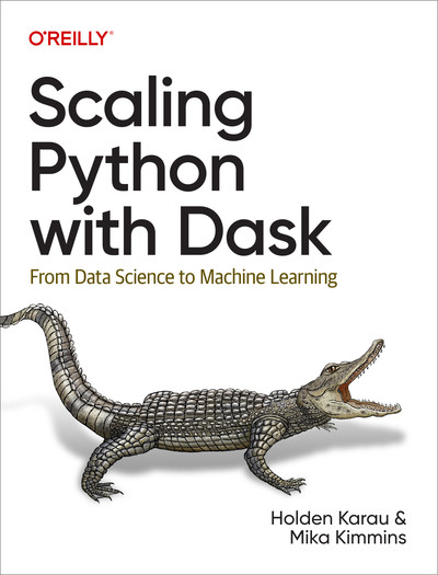 Holden Karau, Mika Kimmins: Scaling Python with Dask (2023, O'Reilly Media)