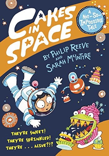 Philip Reeve, Sarah Mcintyre: Cakes in Space (Hardcover, 2015, Random House Books for Young Readers)
