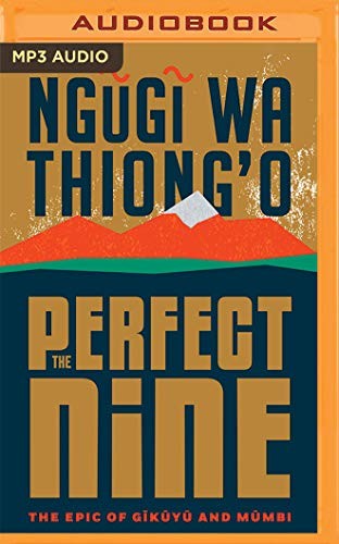 Ngũgĩ wa Thiong'o, Benjamin Onyango Ochieng: The Perfect Nine (2020, Brilliance Audio)