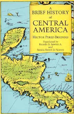Hector Perez-Brignoli: A Brief History of Central America (1989, University of California Press)