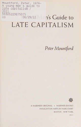 Peter Mountford: A young man's guide to late capitalism (2011, Houghton Mifflin Harcourt)