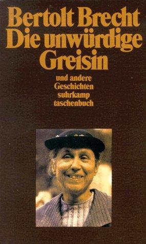 Bertolt Brecht: Die unwürdige Greisin und andere Geschichten. (Paperback, German language, 1990, Suhrkamp)