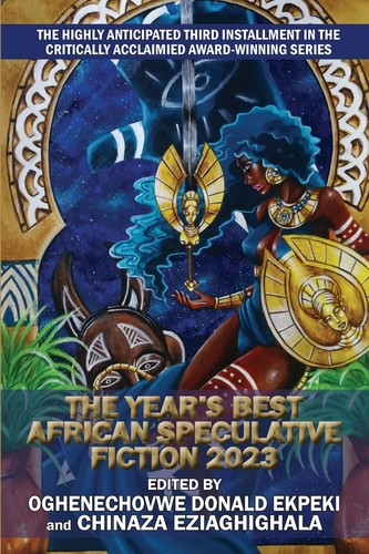 Oghenechovwe Donald Ekpeki, Chinaza Eziaghighalaby: The Year’s Best African Speculative Fiction 2023 (Paperback, 2024, Caezik Books)
