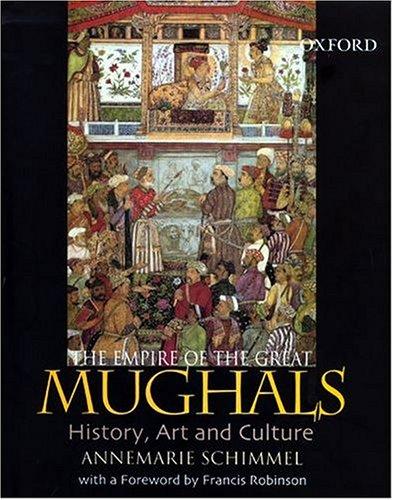 Annemarie Schimmel: The empire of the great Mughals (2005, Oxford University Press)