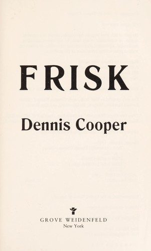 Dennis Cooper: Frisk (1992, Grove Press, Distributed by Publishers Group West)