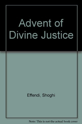 Shoghi Effendi.: The advent of divine justice (1990, Bahá'í Pub. Trust)