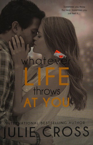Julie Cross: Whatever Life Throws at You (2016, Entangled Publishing, LLC)