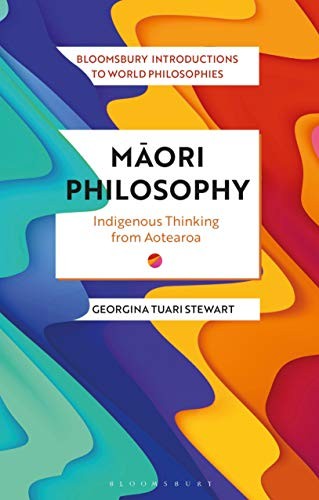 Monika Kirloskar-Steinbach, Georgina Stewart, Leah Kalmanson, James Madaio: Maori Philosophy (2020, Bloomsbury Publishing Plc)