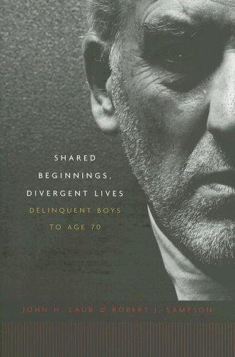 Robert J. Sampson, John H. Laub: Shared Beginnings, Divergent Lives (Paperback, 2006, Harvard University Press)