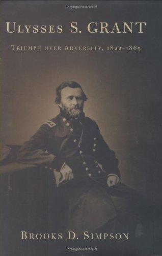 Brooks D. Simpson: Ulysses S. Grant: Triumph over Adversity, 1822-1865 (2000)