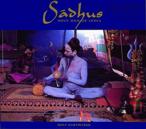 Dolf Hartsuiker: Sadhus : Holy Men of India (1993)