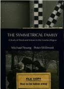 Michael Young, Michael Dunlop Young, Peter Willmott: Symmetrical Family (Institute of Community Study) (Hardcover, 1973, Routledge)