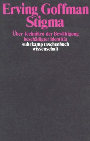 Erving Goffman: Stigma. Über Techniken der Bewältigung beschädigter Identität (Paperback, German language, 2003, Suhrkamp)