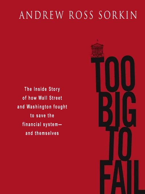 Andrew Ross Sorkin: Too big to fail (2009, Viking)