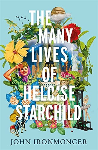 John Ironmonger: Many Lives of Heloise Starchild (2021, Orion Publishing Group, Limited, Weidenfeld & Nicolson)