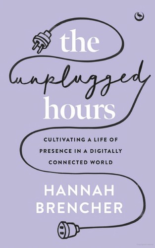 Hannah Brencher: Unplugged Hours (2024, Watkins Media Limited)