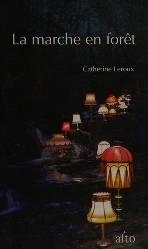 Catherine Leroux: La marche en forêt (French language, 2011, Alto)