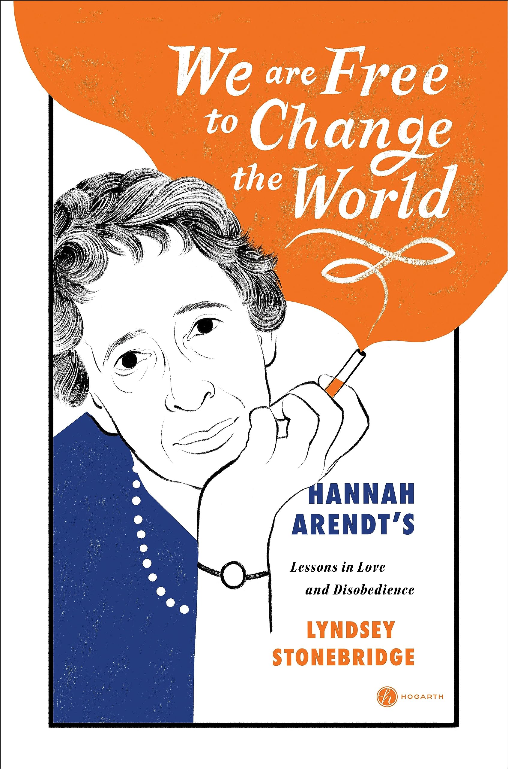 Lyndsey Stonebridge: We Are Free to Change the World (english language)