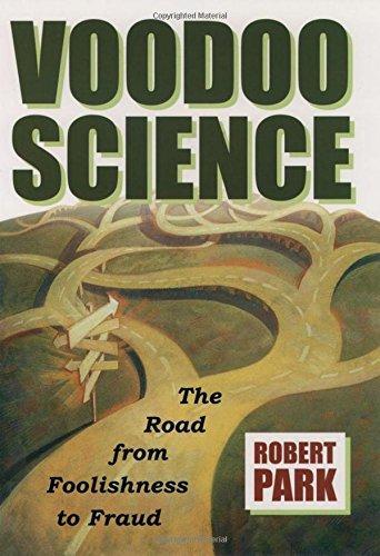 Robert L. Park, Robert L. Park: Voodoo Science : The Road from Foolishness to Fraud (2000, Oxford University Press)