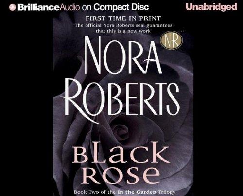 Nora Roberts: Black Rose (In the Garden) (AudiobookFormat, 2005, Brilliance Audio on CD Unabridged)
