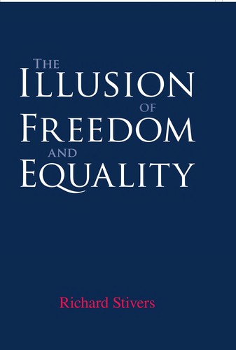 Richard Stivers: The illusion of freedom and equality (2008, State University of New York Press)