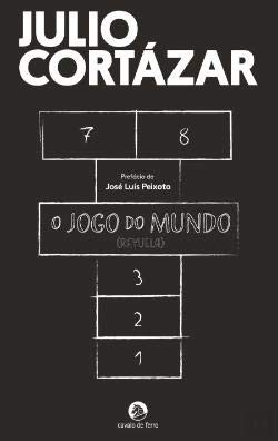 Julio Cortázar: O Jogo do Mundo (Paperback, Portuguese language, 2016, Cavalo de Ferro)