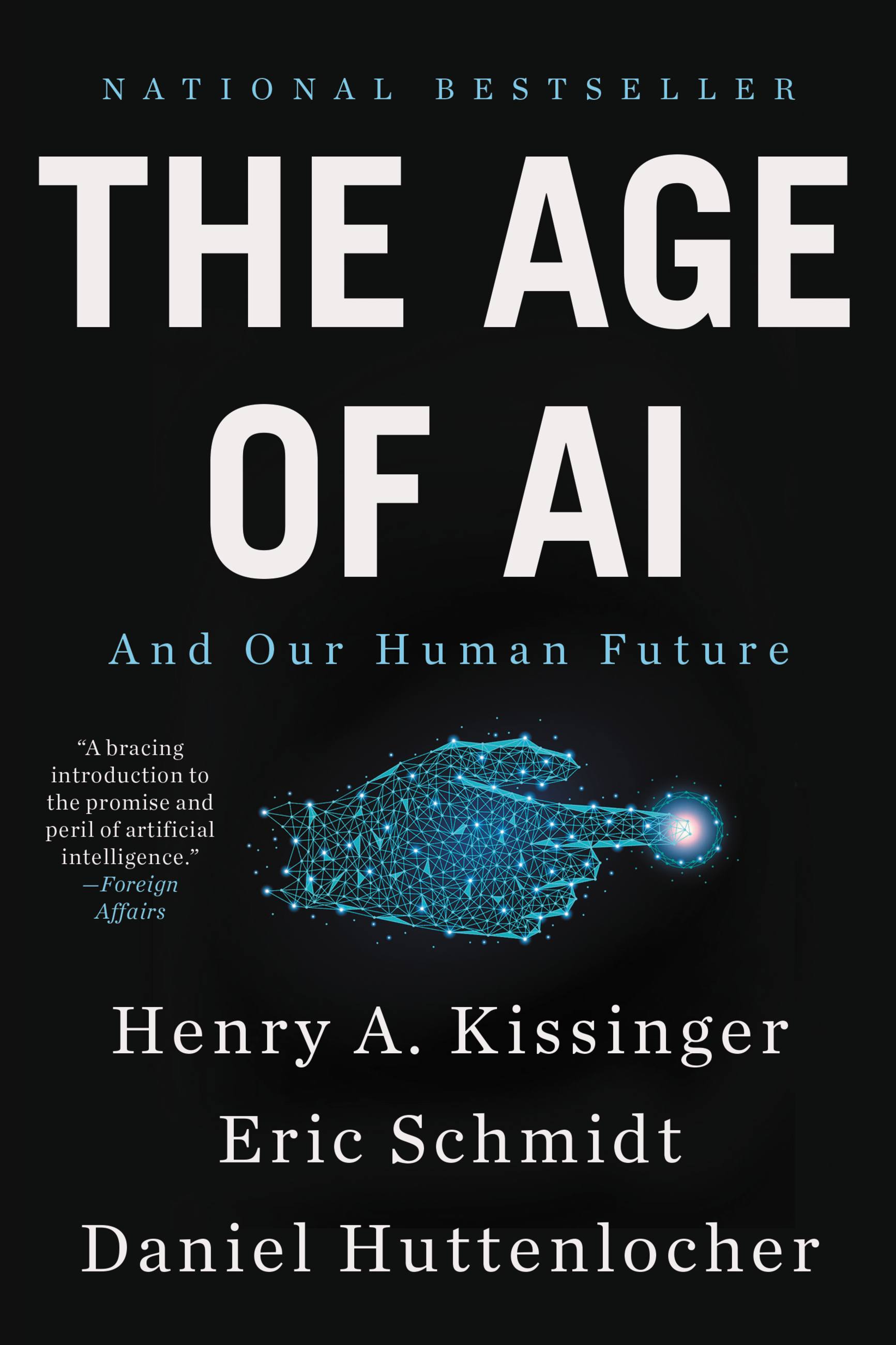 Henry Kissinger, Daniel Huttenlocher, Eric Schmidt: Age of AI (2022, Little Brown & Company)