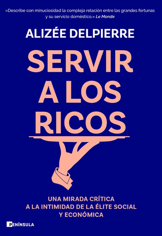 Alizée Delpierre: Servir a los ricos (spanish language)